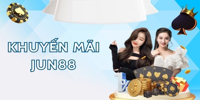 Khuyến mãi Jun88 tổ chức rất nhiều hình thức khác nhau