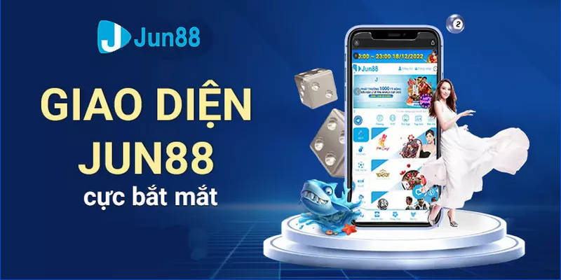 Giao diện đẳng cấp từ Jun88